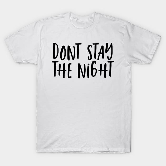 Don’t Stay The Night Independent Woman Shacker T-Shirt by Asilynn